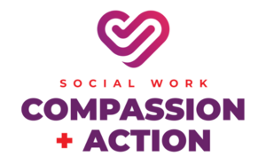 Graphic says "Social Work compassion + action"